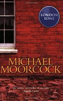 Michael Moorcock – London Bone