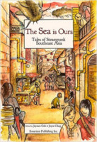 Jaymee Goh, Joyce Chng - The Sea is Ours - Tales of Steampunk Southeast Asia